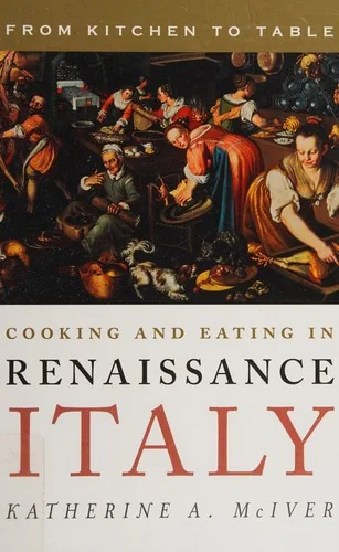 Cooking and Eating in Renaissance Italy: From Kitchen to Table