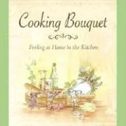 Cooking Bouquet: Feeling at Home in the Kitchen by Stolley, Arlene