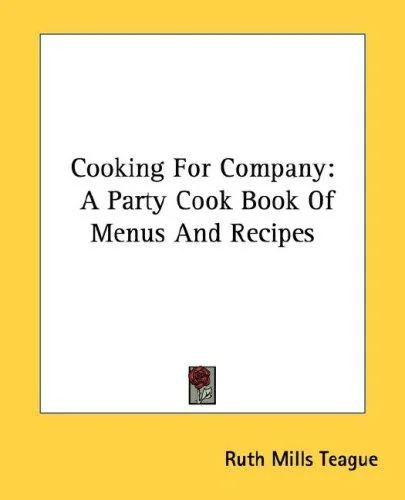 Cooking for Company: A Party Cook Book of Menus and Recipes
