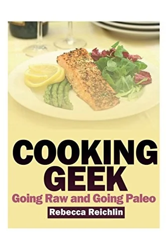 Cooking Geek: Going Raw and Going Paleo