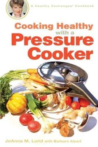 Cooking Healthy with a Pressure Cooker: A Healthy Exchanges Cookbook