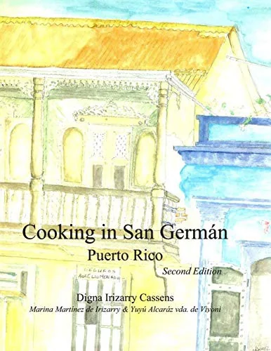 Cooking in San German Puerto Rico: Puerto Rican Regional Cuisine by de Irizarry, Marina Martinez