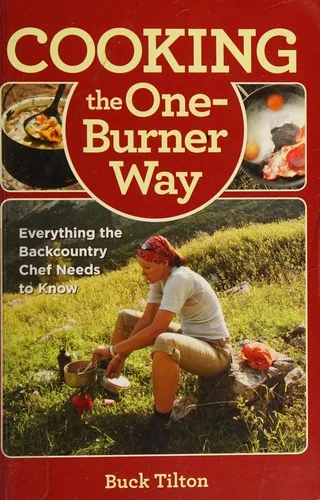 Cooking the One-Burner Way: Everything The Backcountry Chef Needs To Know