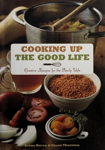Cooking Up the Good Life: Creative Recipes for the Family Table
