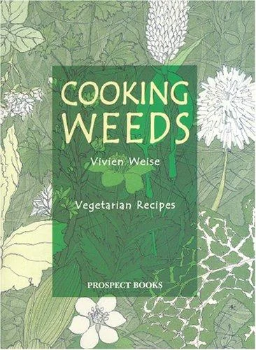 Cooking Weeds: A Vegetarian Cookery Book