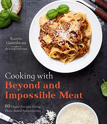 Cooking with Beyond and Impossible Meat: 60 Vegan Recipes Using Plant-Based Substitutions