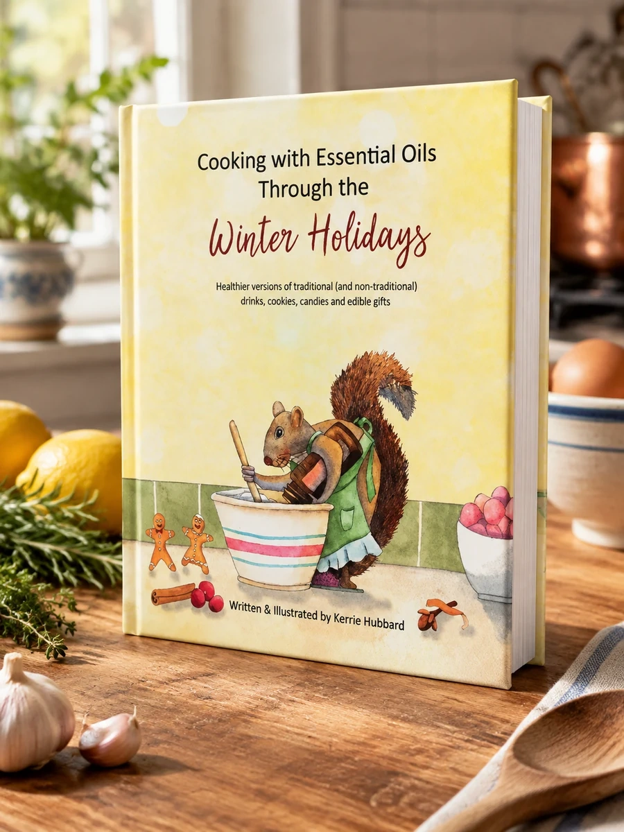 Cooking with Essential Oils Through the Winter Holidays: Healthier versions of traditional (and non-traditional) drinks, appetizers, desserts, candies