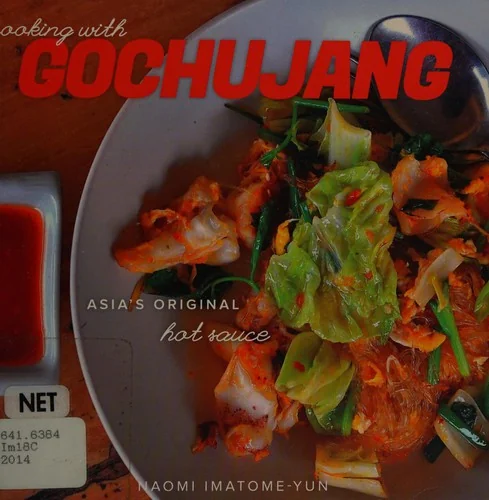Cooking with Gochujang: Asia's Original Hot Sauce by Imatome, Naomi