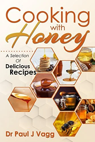 Cooking With Honey: A Selection Of Delicious Recipes by Pepitojr, Jose
