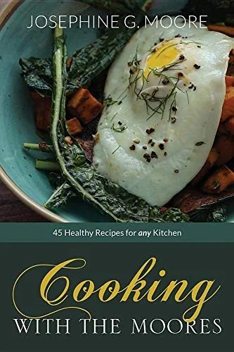 Cooking with the Moores by Moore, Josephine G