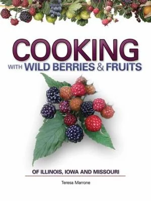 Cooking with Wild Berries & Fruits of Indiana, Kentucky and Ohio