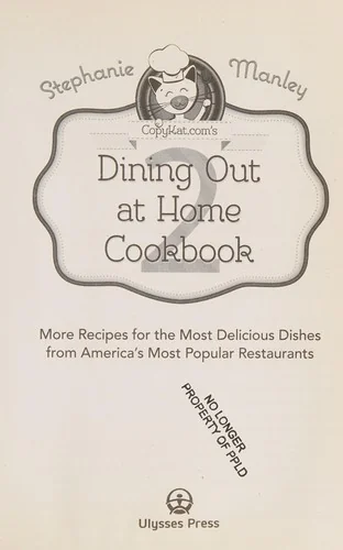 Copykat.Com's Dining Out at Home Cookbook 2: More Recipes for the Most Delicious Dishes from America's Most Popular Restaurants