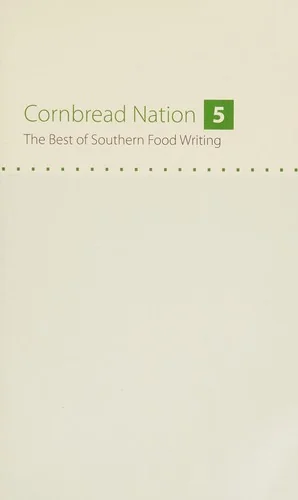 Cornbread Nation 5: The Best of Southern Food Writing