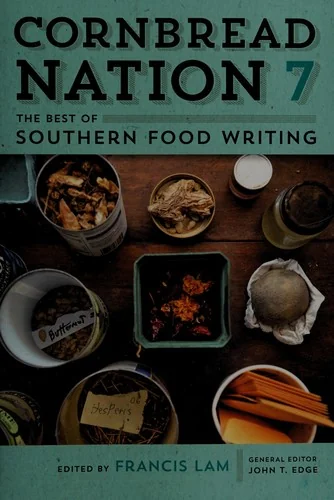 Cornbread Nation 7: The Best of Southern Food Writing