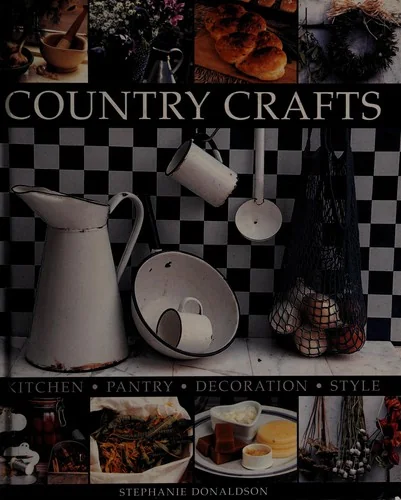 Country Crafts: Kitchen, Pantry, Decoration, Style
