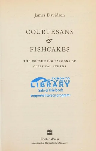 Courtesans and Fishcakes: The Consuming Passions of Classical Athens (Revised) by Davidson, James