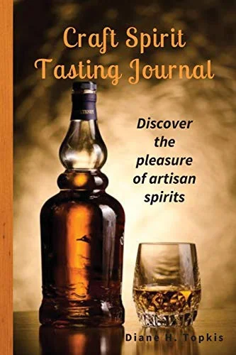 Craft Spirit Tasting Journal: Discover the pleasure of artisan spirits by Topkis, Diane H