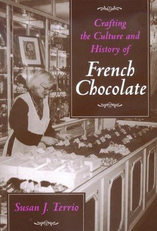Crafting the Culture and History of French Chocolate by Terrio, Susan J