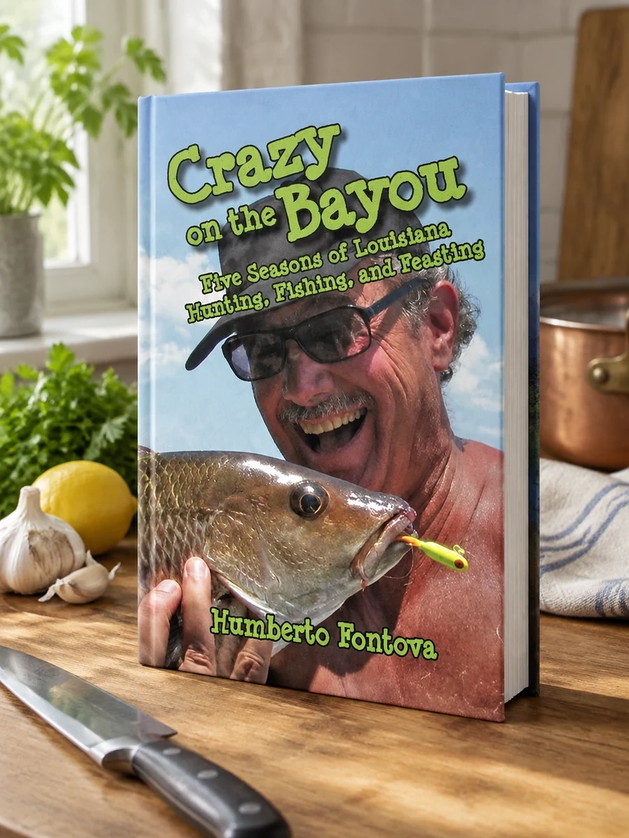 Crazy on the Bayou: Five Seasons of Louisiana Hunting, Fishing, and Feasting