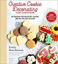 Creative Cookie Decorating for Everyone: Buttercream Frosting Recipes, Designs, and Tips for Every Occasion by Hutchinson, Emily