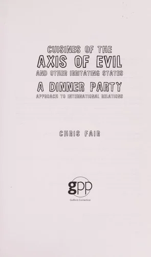 Cuisines of the Axis of Evil and Other Irritating States: A Dinner Party Approach to International Relations