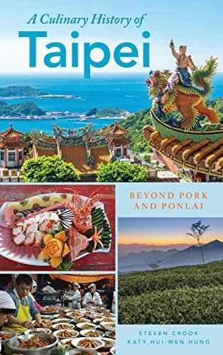 Culinary History of Taipei: Beyond Pork and Ponlai