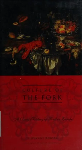 Culture of the Fork: A Brief History of Everyday Food and Haute Cuisine in Europe