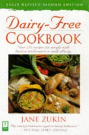 Dairy-Free Cookbook: Over 250 Recipes for People with Lactose Intolerance or Milk Allergy (Revised) by Zukin, Jane