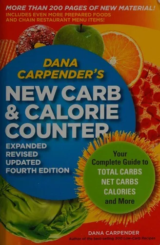 Dana Carpender's New Carb & Calorie Counter: Your Complete Guide to Total Carbs, Net Carbs, Calories, and More (Expanded, Revised, Updated)