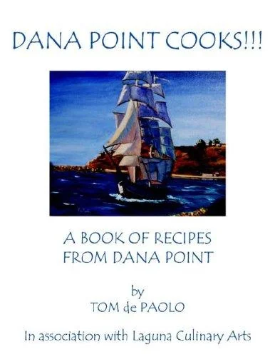 Dana Point Cooks!!!: A Book of Recipes from Dana Point