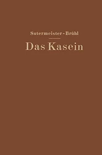 Das Kasein: Chemie Und Technische Verwertung (1932)
