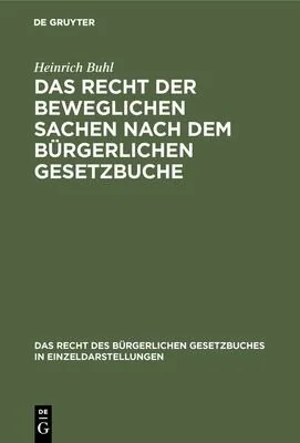 Das Recht Der Beweglichen Sachen Nach Dem Burgerlichen Gesetzbuche (Reprint 2018) by Buhl, Heinrich