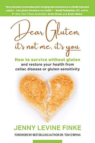 Dear Gluten, It's Not Me, It's You: How to survive without gluten and restore your health from celiac disease or gluten sensitivity by Levine Finke, Jenny