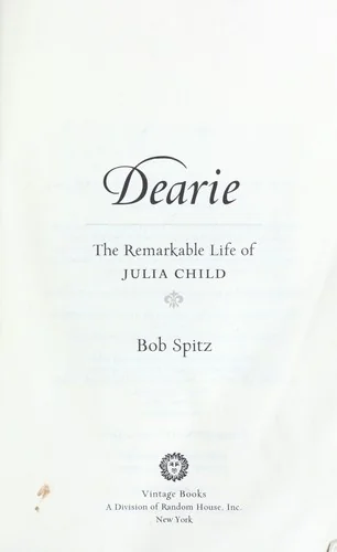 Dearie: The Remarkable Life of Julia Child