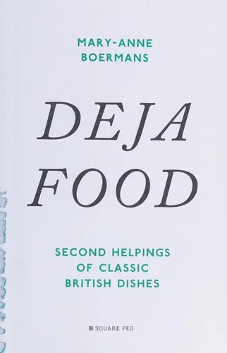 Deja Food: Second Helpings of Classic British Dishes