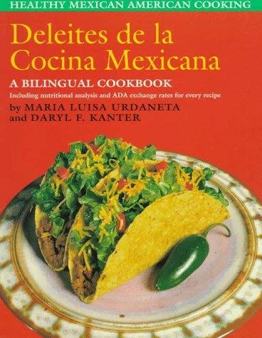 Deleites de la Cocina Mexicana: Healthy Mexican American Cooking