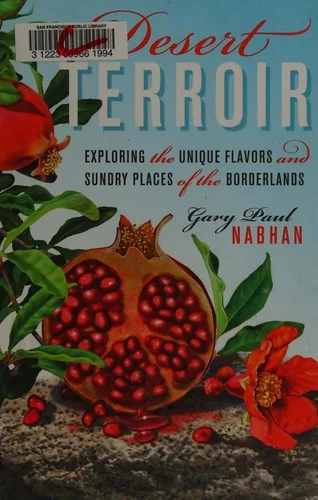 Desert Terroir: Exploring the Unique Flavors and Sundry Places of the Borderlands