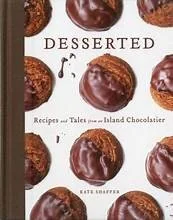 Desserted: Recipes and Tales from an Island Chocolatier by Shaffer, Kate