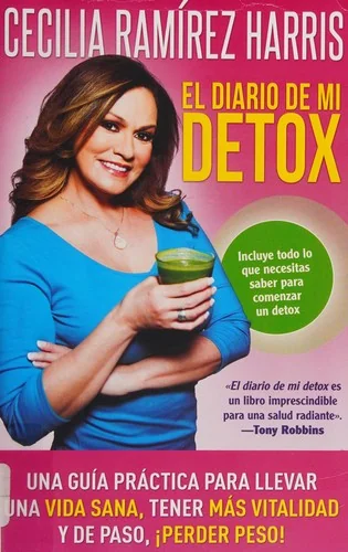 Diario de Mi Detox: Una Guia Practica Para Llevar Una Vida Sana, Tener Mas Vitalidad Y de Paso, ?Perder Peso! by Ramirez Harris, Cecilia