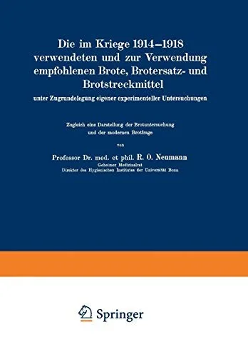 Die Im Kriege 1914-1918 Verwendeten Und Zur Verwendung Empfohlenen Brote, Brotersatz- Und Brotstreckmittel: Unter Zugrundelegung Eigener Experimenteller U