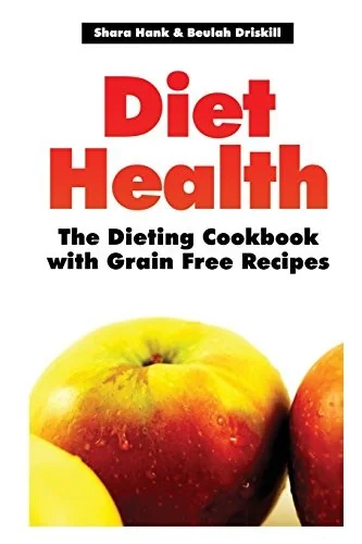 Diet Health: The Dieting Cookbook with Grain Free Recipes