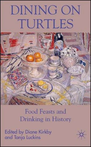 Dining on Turtles: Food Feasts and Drinking in History (2007)