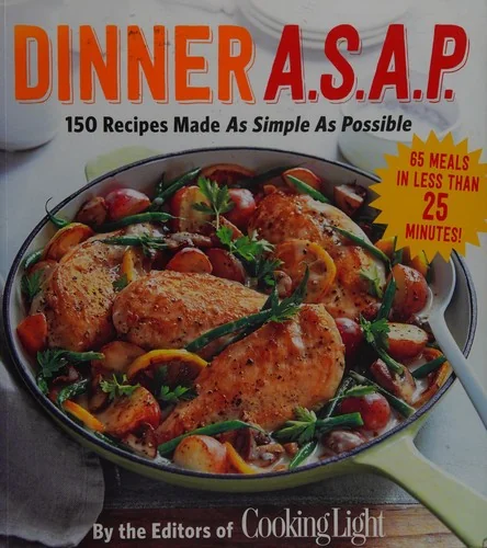 Dinner A.S.A.P.: 150 Recipes Made as Simple as Possible