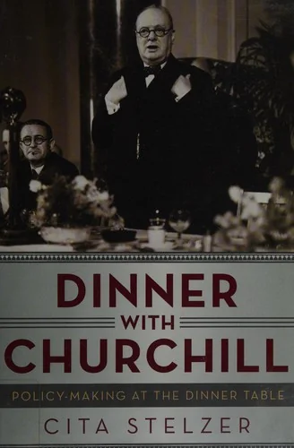 Dinner with Churchill: Policy-Making at the Dinner Table