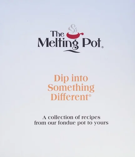 Dip Into Something Different: A Collection of Fondue Recipes with $25 in Melting Pot Restaurant Coupons (Printing)