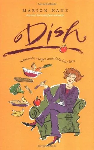 Dish: Memories, Recipes and Delicious Bites by Kane, Marion