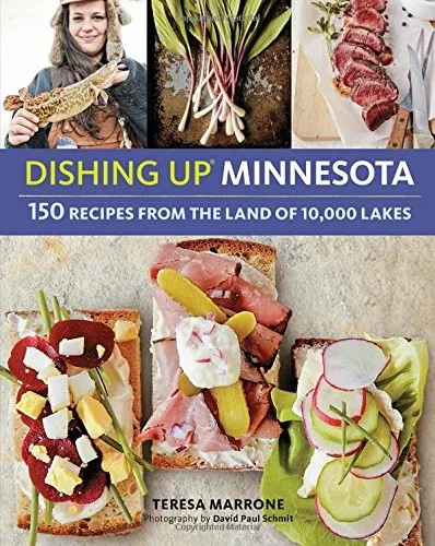 Dishing Up(r) Minnesota: 150 Recipes from the Land of 10,000 Lakes