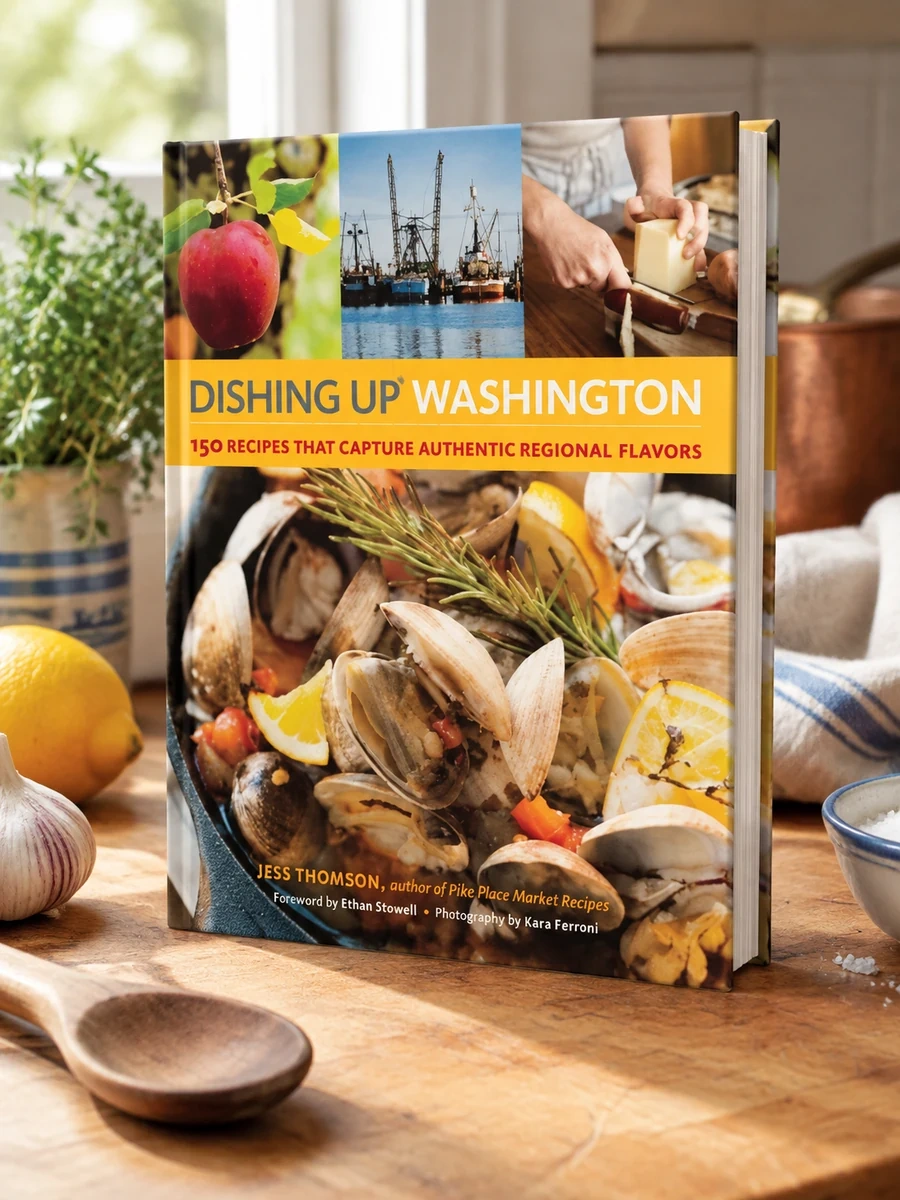 Dishing Up Washington: 150 Recipes That Capture Authentic Regional Flavors