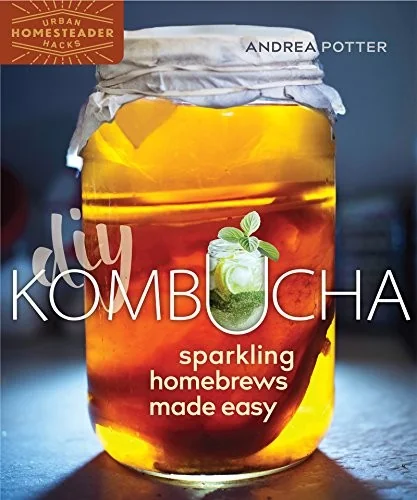 DIY Kombucha: Sparkling Homebrews Made Easy by Potter, Andrea