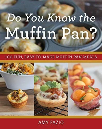 Do You Know the Muffin Pan?: 100 Fun, Easy-To-Make Muffin Pan Meals